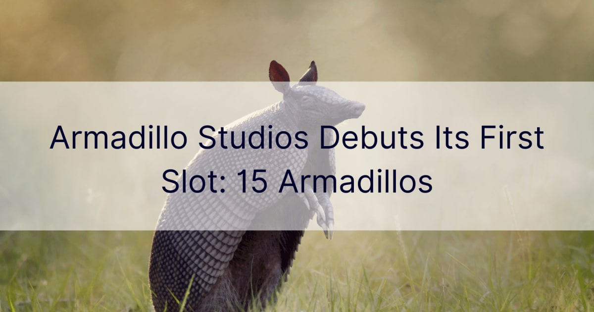 Armadillo Studios Debuts Its First Slot: 15 Armadillos